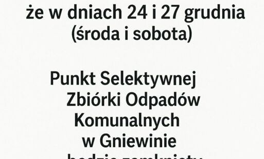 Zdjęcie do Informujemy, że w dniach 24 i 27 grudnia (środa i sobota), Punkt Selektywnej Zbi&oacute;rki Odpad&oacute;w Komunalnych w Gniewinie będzie nieczynny.