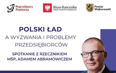 Zdjęcie do Polski Ład a problemy przedsiębiorc&oacute;w - spotkanie z Rzecznikiem M. i Ś. Przedsiębiorc&oacute;w